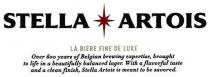 stella artois, stella, artois, la biere fine de luxe, biere, fine, luxe, over 600 years of belgian brewing expertise, brought to life in a beautifully balanced lager. with a flavorful taste and a clean finish, stella artois is meant to be savored., belgian, brewing, 600, expertise, brought, life, beautifully, balanced, lager, flavorful, taste, clean, finish, meant, savored