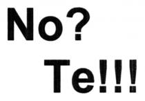 no? te!!!, no, te, ?, !!!, те!!!, те, note