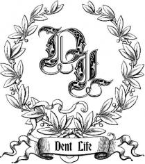 dent life, dent, life, dl