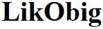 likobig, lik, obig, lik obig