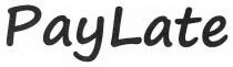 pay late, pay, late, paylate