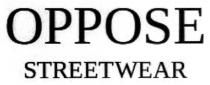 oppose streetwear, oppose, streetwear