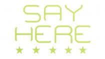 say here, say, here