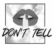 don`t tell, dont tell, don`t, dont, tell