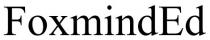 foxminded, foxmind ed, foxmind, ed