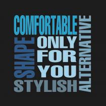 shape, comfortable, alternative, stylish, only, for, you