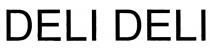 deli deli, deli