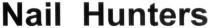 nail hunters, nail, hunters