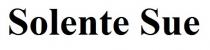 sue, solente sue, solente
