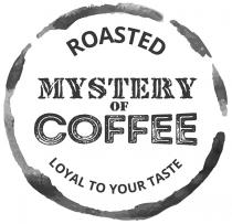 your, taste, roasted mystery of coffee loyal to your taste, roasted, loyal, mystery, coffee