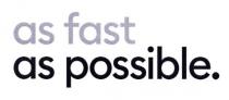 as fast as possible, as, fast, possible