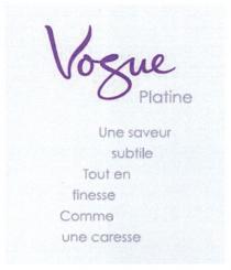 vogue, platine, une saveur subtile tout en finesse comme une caresse, une, saveur, subtile, tout, finesse, comme, coresse