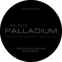 caviar cartels, caviar, cartels, black palladium, black, palladium, welcome to the next level, welcome, next, level, exclusive caviar malossol, exclusive, malossol