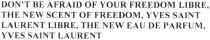afraid, freedom, freedom, laurent, libre, new, don`t be afraid of your freedom libre, the new scent of freedom, yves saint laurent libre, the new eau de parfum, yves saint laurent, saint, scent, parfum, eau, yves