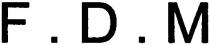 f.d.m, fdm