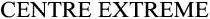 centre extreme
