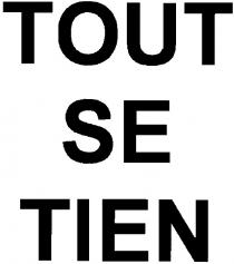 tout, se, tien, tout se tien, se tien