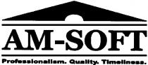 ам, ам soft, am soft, am, soft, professionalism quality timeliness, professionalism, quality, timeliness