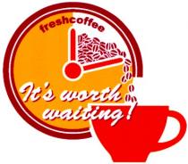 freshcoffee, it's worth waiting!, worth, waiting