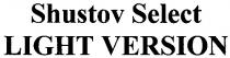 shustov select, shustov, select, light version, light, version