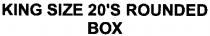 king size 20`s rounded box, king, size, 20`s, 20, rounded, box