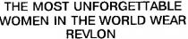 the most unforgettable women in the world wear revlon