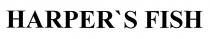 fish, harper's, harper's fish, harpers