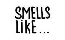 ..., like, smells, smells like, smells like .