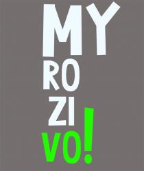 !, my, myrozivo, myrozivo!, ro, vo, vo!, zi