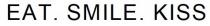 kiss, eat, eat smile kiss, eat.smile.kiss, smile