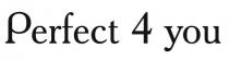 4, perfect, perfect 4 you, you