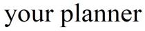your planner, your, planner