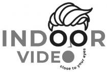 indoor video, indoor, video, close to your eyes, close, eyes