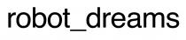 robot_dreams, robot dreams, robot, dreams