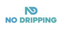 nd, dripping, no, no dripping