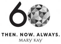 kay, mary, mary kay, always, now, then, then. now. always., 6, 60