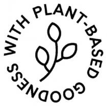 based, plant, plant based, plant-based, goodness, goodness with plant-based