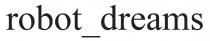 dreams, robot, robot dreams, robot_dreams