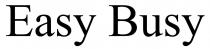 busy, easy, easy busy