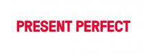 perfect, present, present perfect