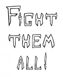 all, them, fight, fight them all, !