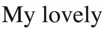 lovely, my, my lovely