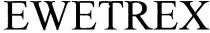 ewetrex