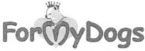 formydogs, for my dogs, for, my, dogs