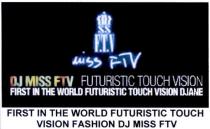 f.t.v, ss, miss ftv, miss, ftv, dj miss ftv futuristic touch vision, dj, futuristic, touch, vision, first, world, djane, first in the world futuristic touch vision djane, first in the world futuristic touch, vision fashion dj miss ftv