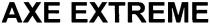 ахе, axe extreme, axe, extreme