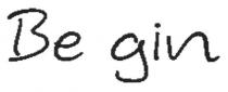 be gin, be, gin, ве діп, ве, діп, begin