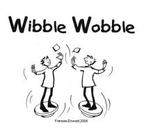 Wibble Wobble Frances Emmett 2004