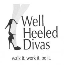 Well Heeled Divas walk it. work it. be it.