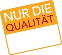 NUR DIE QUALITÄT